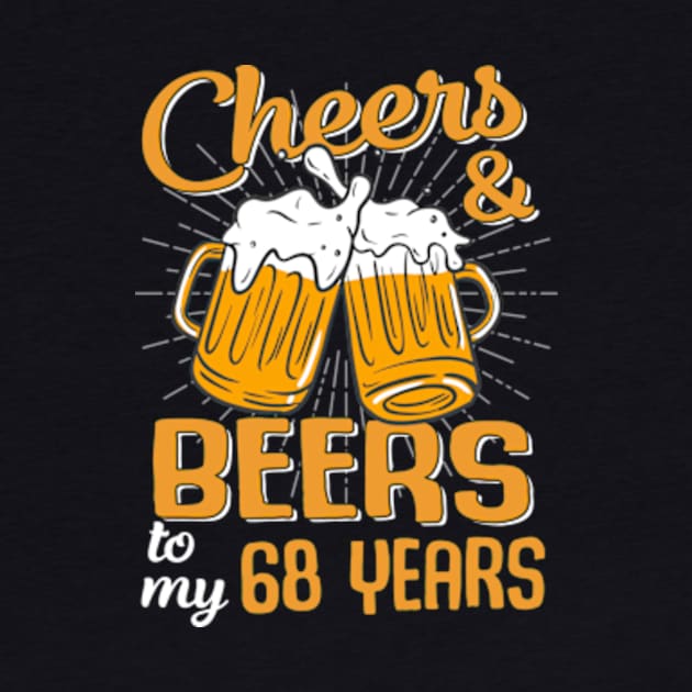 Cheers And Beers To My 68 Years 68th Birthday Funny Birthday Crew by Kreigcv Kunwx